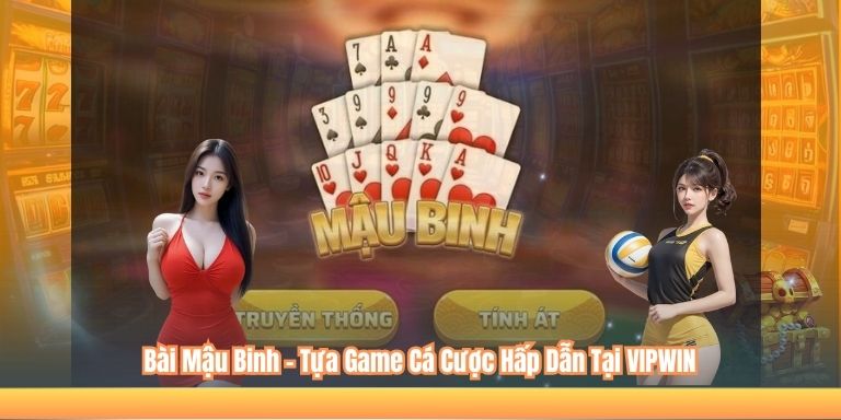Bài Mậu Binh – Tựa Game Cá Cược Hấp Dẫn Tại VIPWIN 2 Bài Mậu Binh – Tựa Game Cá Cược Hấp Dẫn Tại VIPWIN