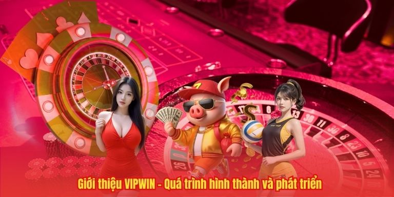 GIỚI THIỆU VIPWIN 1 Giới thiệu VIPWIN – Quá trình hình thành và phát triển