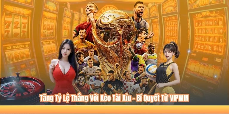 Tăng Tỷ Lệ Thắng Với Kèo Tài Xỉu – Bí Quyết Từ VIPWIN 4 Tăng Tỷ Lệ Thắng Với Kèo Tài Xỉu – Bí Quyết Từ VIPWIN