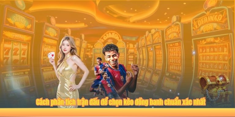 Cách Chơi Kèo Đồng Banh: Hướng Dẫn Toàn Diện Mới Ở VIPWIN 4 Cách phân tích trận đấu để chọn kèo đồng banh chuẩn xác nhất
