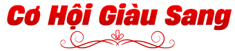 CƠ HỘI GIÀU SANG
