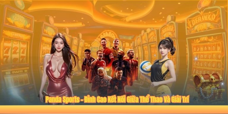 Panda Sports – Đỉnh Cao Kết Nối Giữa Thể Thao Và Giải Trí 1 Panda Sports – Đỉnh Cao Kết Nối Giữa Thể Thao Và Giải Trí