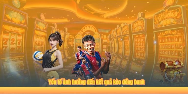 Cách Chơi Kèo Đồng Banh: Hướng Dẫn Toàn Diện Mới Ở VIPWIN 3 Yếu tố ảnh hưởng đến kết quả kèo đồng banh